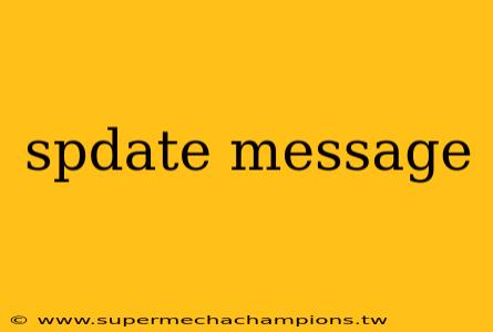 spdate message