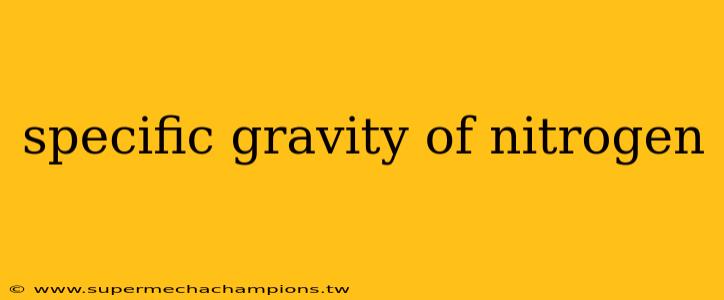 specific gravity of nitrogen