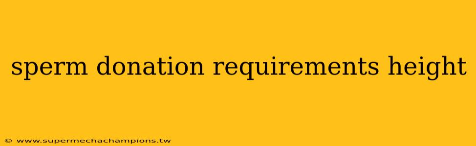 sperm donation requirements height