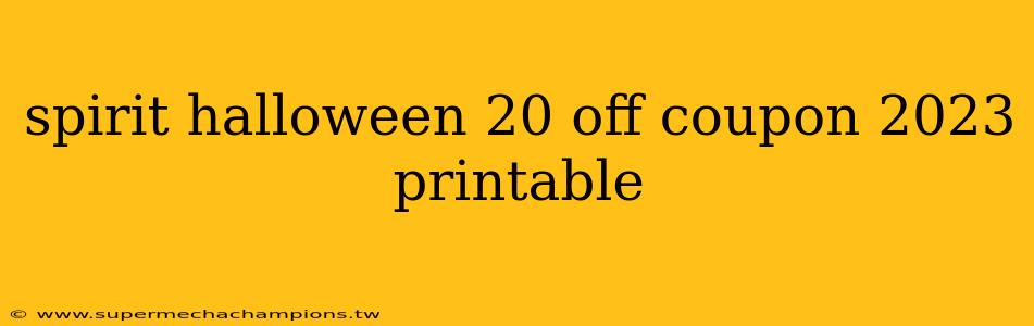 spirit halloween 20 off coupon 2023 printable