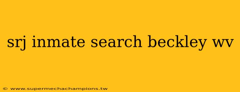 srj inmate search beckley wv