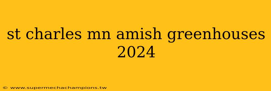 st charles mn amish greenhouses 2024