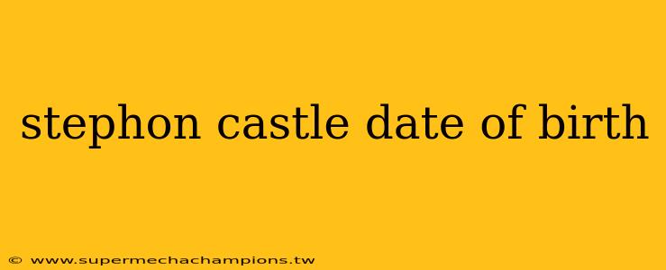 stephon castle date of birth
