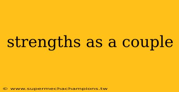 strengths as a couple