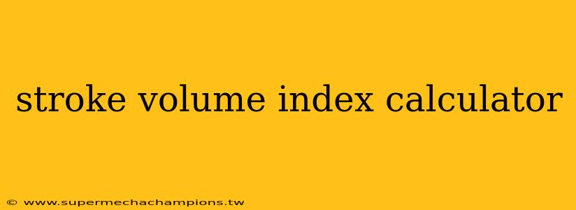 stroke volume index calculator