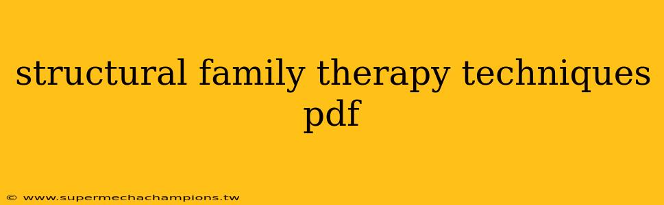 structural family therapy techniques pdf