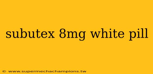 subutex 8mg white pill
