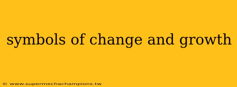 symbols of change and growth