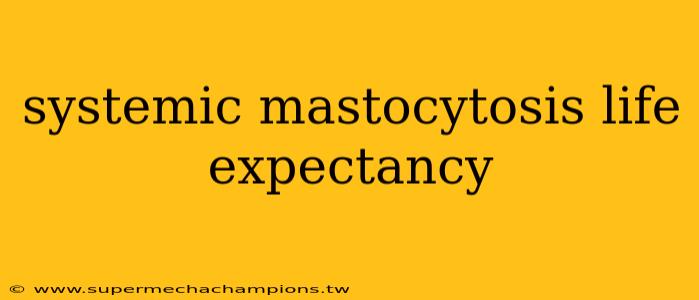 systemic mastocytosis life expectancy