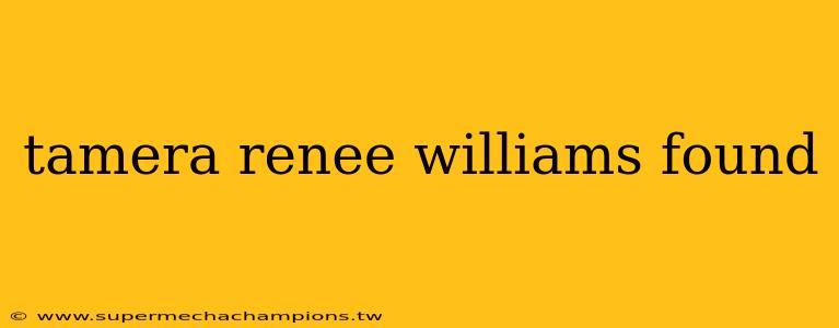 tamera renee williams found
