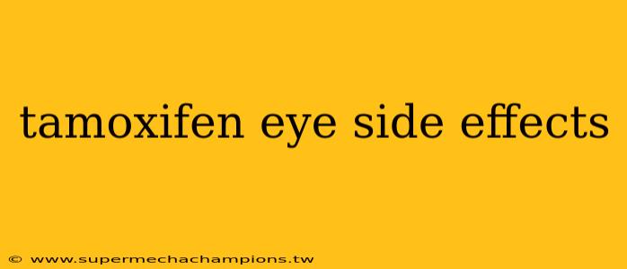 tamoxifen eye side effects