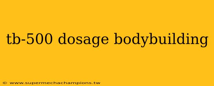 tb-500 dosage bodybuilding