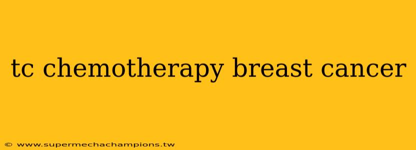 tc chemotherapy breast cancer