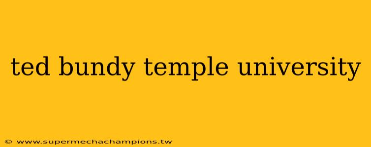 ted bundy temple university