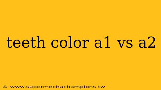teeth color a1 vs a2