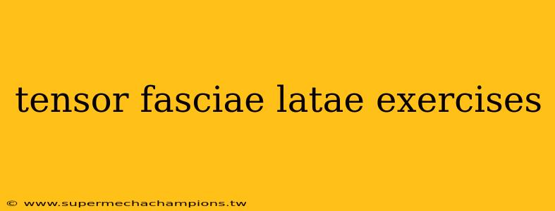 tensor fasciae latae exercises