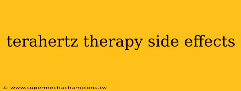 terahertz therapy side effects