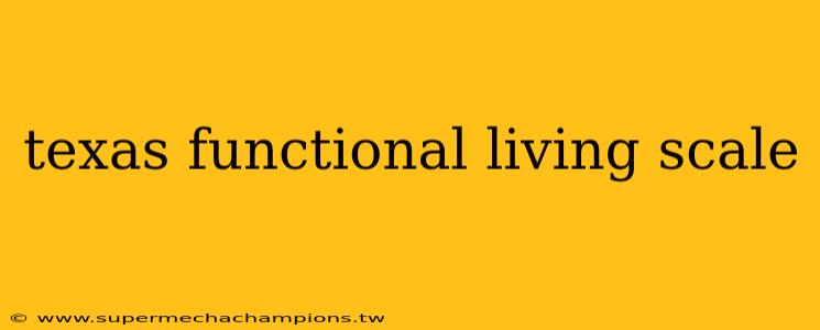 texas functional living scale