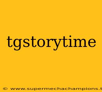 tgstorytime