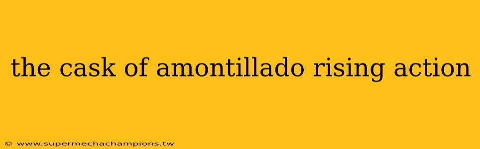 the cask of amontillado rising action