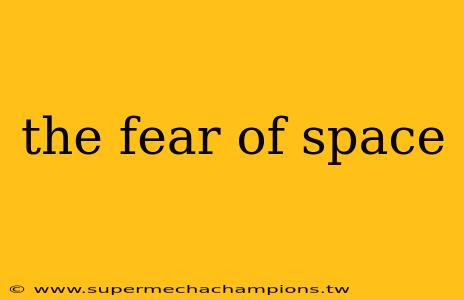 the fear of space