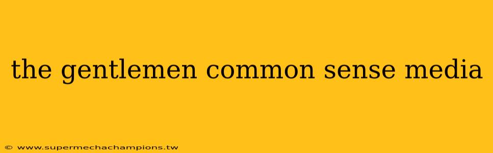 the gentlemen common sense media