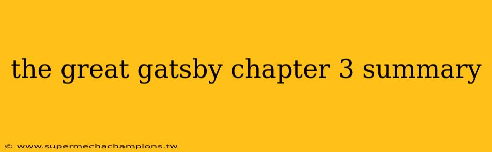 the great gatsby chapter 3 summary