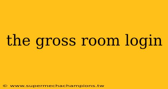 the gross room login