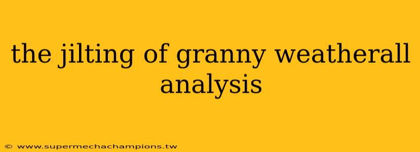 the jilting of granny weatherall analysis