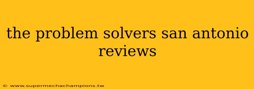 the problem solvers san antonio reviews