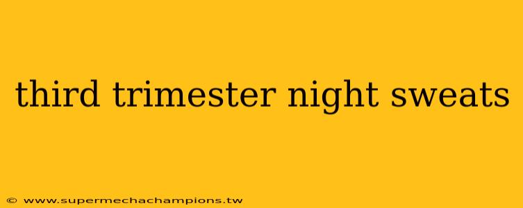 third trimester night sweats