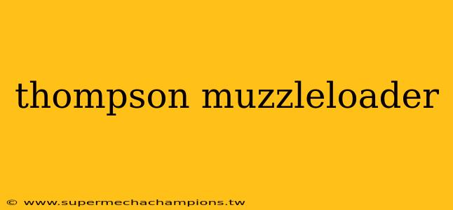 thompson muzzleloader