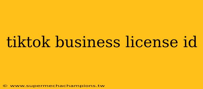 tiktok business license id