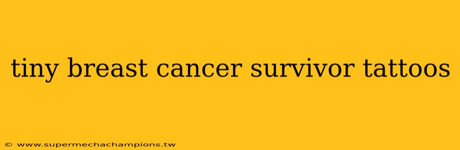 tiny breast cancer survivor tattoos