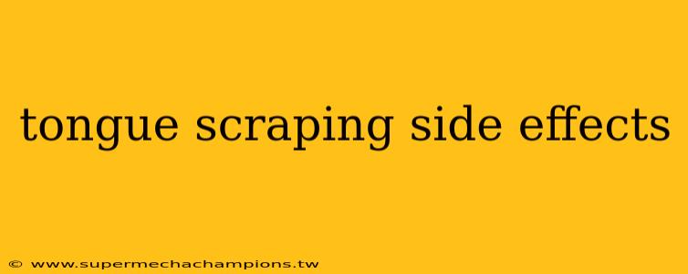 tongue scraping side effects