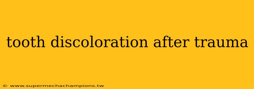 tooth discoloration after trauma