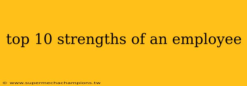top 10 strengths of an employee