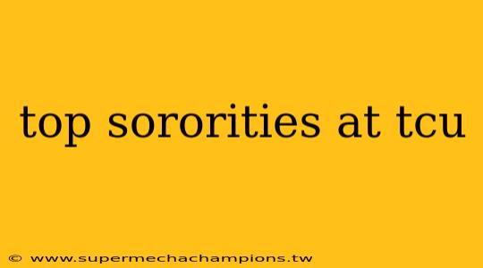 top sororities at tcu