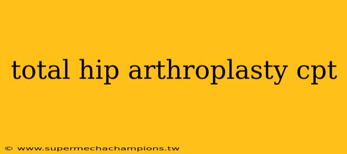 total hip arthroplasty cpt