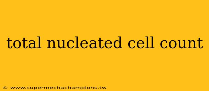 total nucleated cell count