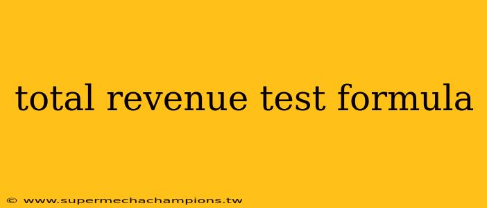 total revenue test formula