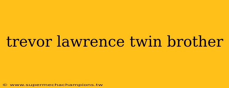 trevor lawrence twin brother