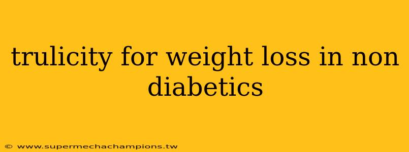 trulicity for weight loss in non diabetics