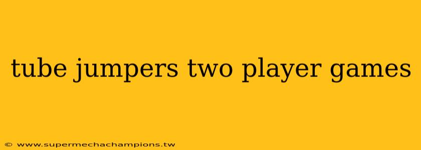 tube jumpers two player games