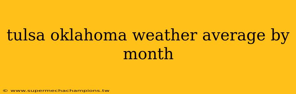 tulsa oklahoma weather average by month