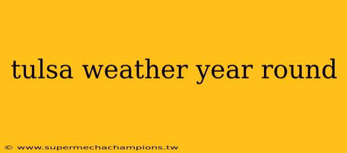 tulsa weather year round