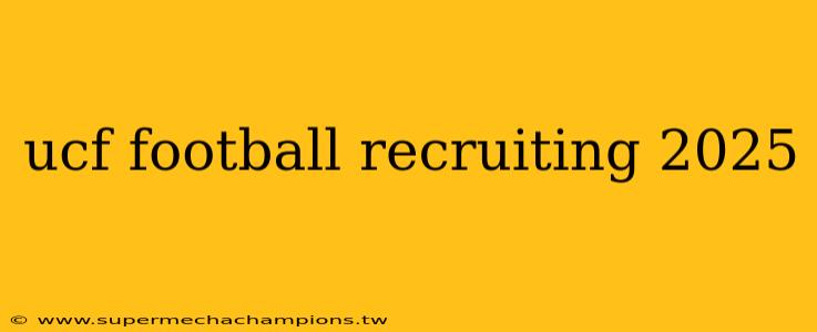 ucf football recruiting 2025