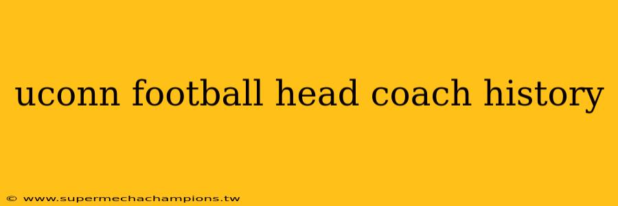 uconn football head coach history