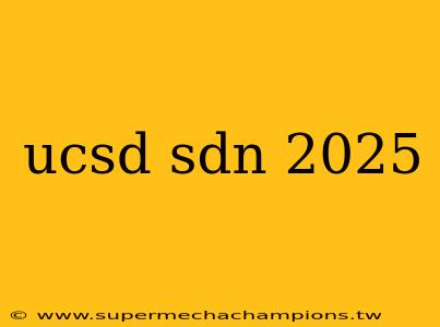 ucsd sdn 2025