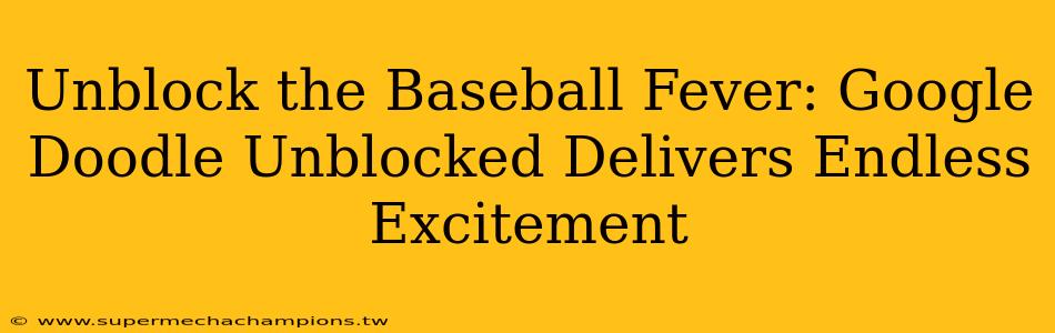 Unblock the Baseball Fever: Google Doodle Unblocked Delivers Endless Excitement